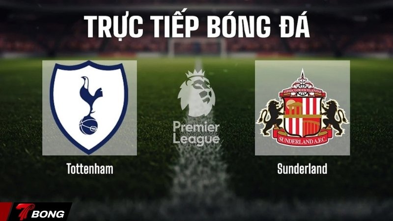 Nhận định Sunderland vs Tottenham  – De Zerbi ra mắt giữa cơn bão xuống hạng